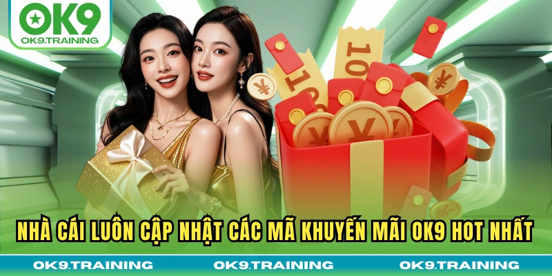 khuyến mãi ok9 1 Nhà cái luôn cập nhật các mã khuyến mãi OK9 hot nhất